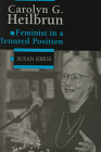 Carolyn G. Heilbrun : Feminist in a Tenured Postion (Feminist Issues (Univ Pr of Virginia)) 