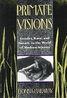 Primate Visions : Gender, Race and Nature in the World of Modern Science 